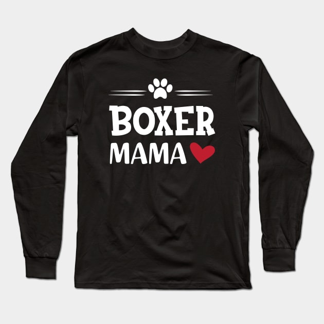 Boxer Dog - Boxer mama Long Sleeve T-Shirt by KC Happy Shop